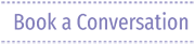 Book a Conversation
